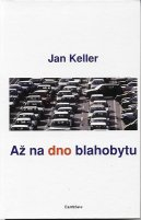Keller Jan: Až na dno blahobytu