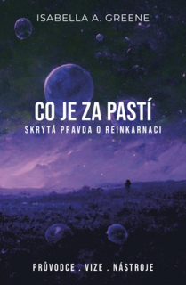 Greene A. Isabella: Co je za pastí - Skrytá pravda o reinkarnaci