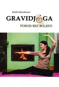 Makedonová Natália: Gravidjóga - porod bez bolesti