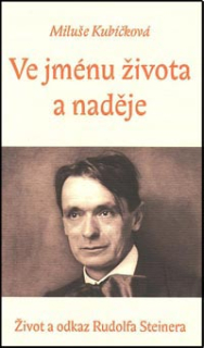 Kubíčková Miluše: Ve jménu života a naděje-Život a odkaz R. Steinera