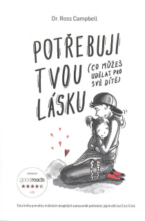 Campbell Ross: Potřebuji tvou lásku -Co můžeš udělat pro své dítě