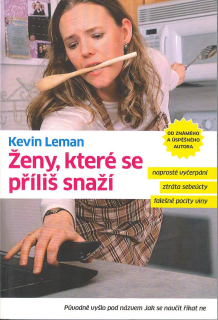 Leman Kevin: Ženy, které se příliš snaží-Jak se naučit říkat ne