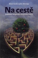 Curtis Brent: Na cestě - putování krajinou vlastního srdce