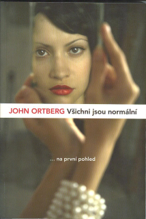 Ortberg John: Všichni jsou normální ... na první pohled