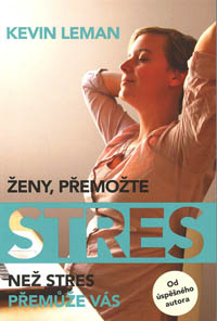 Leman Kevin: Ženy, přemožte stres než stres přemůže vás