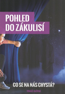 Kašpar Tomáš: Pohled do zákulisí - Co se na nás chystá?