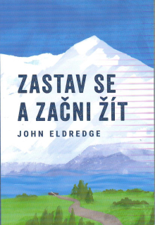 Eldredge John: Zastav se a začni žít