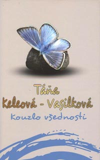Keleová-Vasilk. Táňa: Kouzlo všednosti