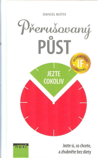 Roth Daniel: Přerušovaný půst - Jezte si, co chcete, a zhubněte