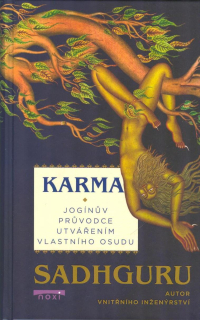 Sadhguru: Karma jogínův průvodce utvářením vlastního osudu