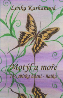 Karhanová Lenka: Motýl a moře - IV. sbírka básní - haiku