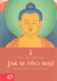 Nydahl Ole: Jak se věci mají - Současný úvod do Buddhova učení