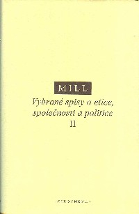 Mill John S.: Vybrané spisy o etice, společnosti a politice II