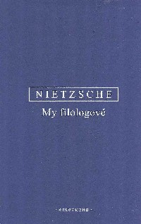 Nietzsche Friedrich: My filologové