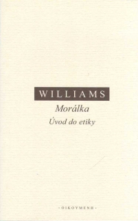 Williams Bernard: Morálka - Úvod do etiky