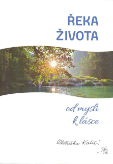 Kališová Oldřiška: Řeka života - od mysli k lásce