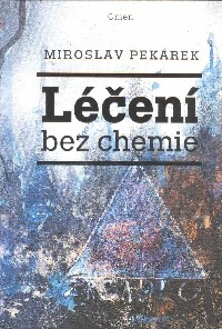 Pekárek Miroslav: Léčení bez chemie