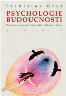Grof Stanislav: Psychologie budoucnosti /brožované/