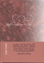 Steiner Rudolf: Waldorfská pedagogika - seminární hodiny