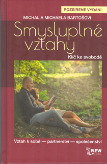 Bartošovi Michal a M: Smysluplné vztahy - Klíč ke svobodě (3. vydání)