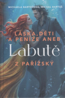 Bartošovi Michal a M: Láska, děti a peníze aneb Labutě z Pařížský