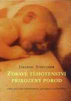 Stadelmann Ingeborg: Zdravé těhotenství, přirozený porod