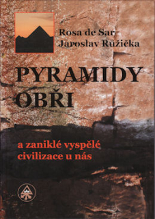 Rosa de Sar: Pyramidy, obři a zaniklé vyspělé civilizace u nás