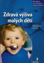 Illková Olga: Zdravá výživa malých dětí (od narození do 6 let)