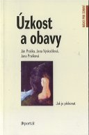 Praško Ján: Úzkost a obavy - Jak je překonat