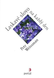 ANTIK0: Weissman Petr: Laskavé slovo na každý den