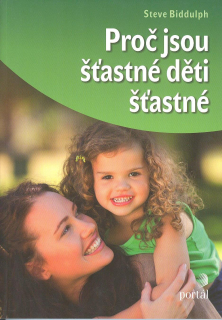 Biddulph Steve: Proč jsou šťastné děti šťastné