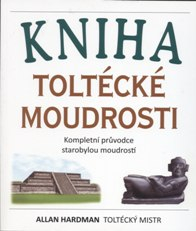 Hardman Allan: Kniha toltécké moudrosti