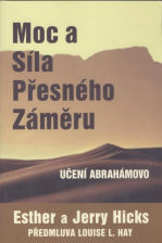 Hicks E. a J.: Moc a síla přesného záměru - Učení Abrahámovo