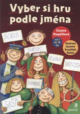 Pospíšilová Zuzana: Vyber si hru podle jména - od 3 do 10 let