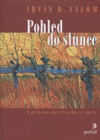 Yalom Irvin D.: Pohled do slunce - O překonávání strachu ze smrti