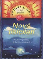 Hay Louse L.: Nové tisíciletí - Pozitivní přístup k 3.tisíciletí