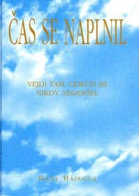 Hájková Hana: Čas se naplnil-Vejdi tam, odkud jsi nikdy neodešel