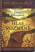 Ruiz Miguel don: Hlas poznání - Toltécká kniha moudrosti