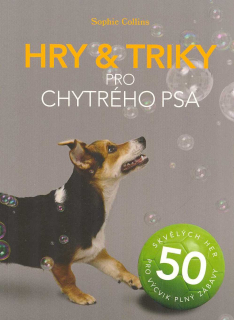Collins Sophie: Hry a triky pro chytrého psa - 50 skvělých her