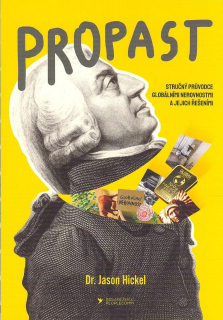 Hickel Jason: Propast - Stručný průvodce globálními nerovnostmi
