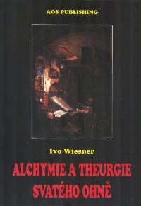 Wiesner Ivo: Alchymie a theurgie svatého ohně