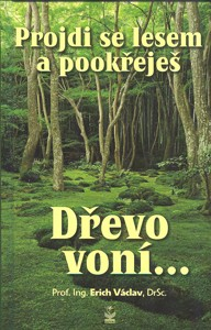 Václav Erich: Projdi se lesem a pookřeješ - Dřevo voní...