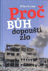 Kučera Milan: Proč BŮH dopouští zlo