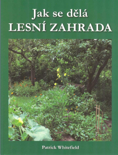 Whitefield Patrick: Jak se dělá lesní zahrada