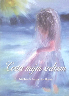 Horáková Anna Michaela: Cesta mým srdcem
