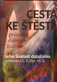 Dalajláma + H.C.Cutler: Cesta ke štěstí - průvodce dobrým životem /Alpha/