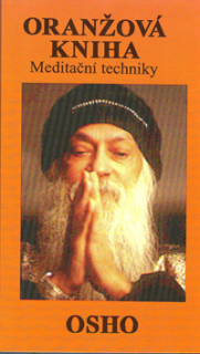 Osho: Oranžová kniha - Meditační techniky