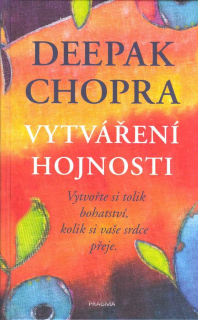 Chopra Deepak: Vytváření hojnosti