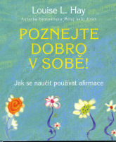 Hay Louise L.: Poznejte dobro v sobě!