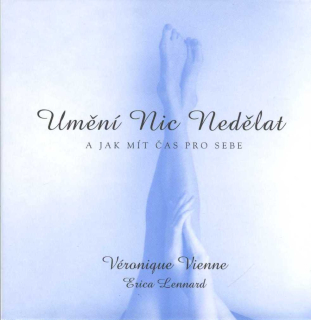 Vienne Véronique: Umění nic nedělat a jak mít čas pro sebe